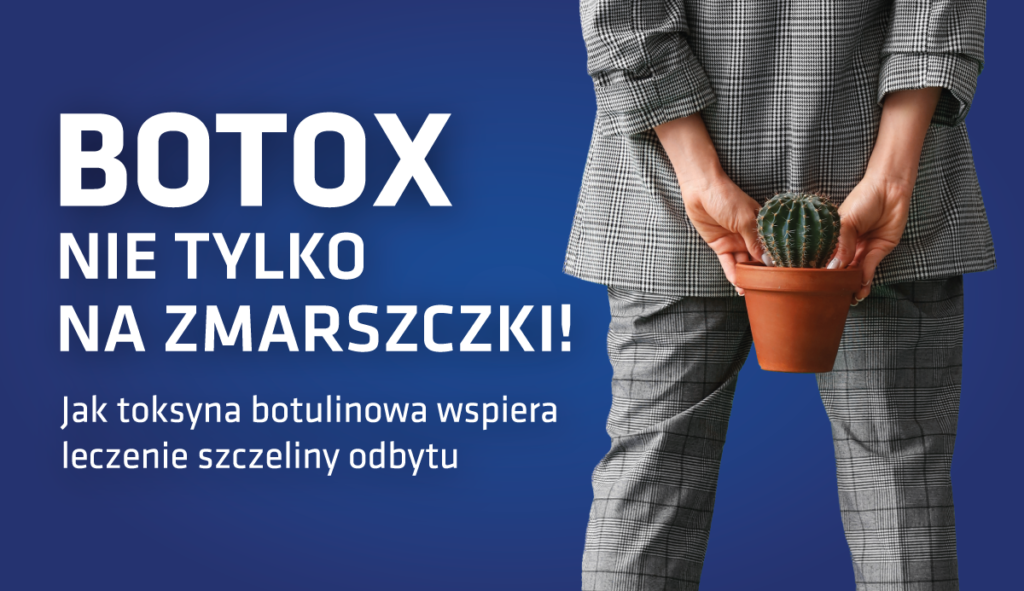 Botox – nie tylko na zmarszczki! Jak toksyna botulinowa wspiera leczenie szczeliny odbytu